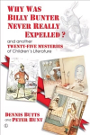 Why Was Billy Bunter Never Really Expelled?: and another Twenty-Five Mysteries of Children's Literature