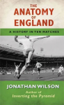 Anatomy of England: A History in Ten Matches