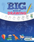 Big Book of Drawing: Over 500 Drawing Challenges for Kids and Fun Things to Doodle (How to draw for kids, Children's drawing book)