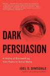 Dark Persuasion: A History of Brainwashing from Pavlov to Social Media