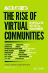 Rise of Virtual Communities: In Conversation with Virtual World Pioneers 1st ed.
