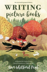 Writing Picture Books Revised and Expanded: A Hands-On Guide From Story Creation to Publication Edition