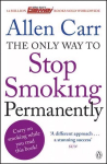 Only Way to Stop Smoking Permanently: Quit cigarettes for good with this groundbreaking method