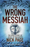 Wrong Messiah: The Real Story of Jesus of Nazareth