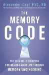 Memory Code: The 10-minute solution for healing your life through memory engineering