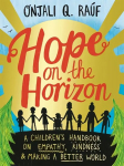 Hope on the Horizon: A children's handbook on empathy, kindness and making a better world