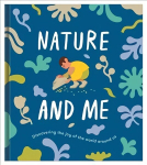 Nature and Me: a guide to the joys and excitements of the outdoors