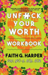 Unfuck Your Worth Workbook: Manage Your Money, Value Your Own Labor, and Stop Financial Freakouts in a Capitalist Hellscape Workbook