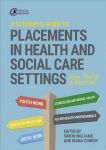 Student's Guide to Placements in Health and Social Care Settings: From Theory to Practice