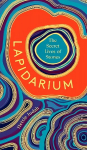 Lapidarium: The Secret Lives of Stones