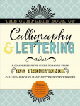 Complete Book of Calligraphy & Lettering: A comprehensive guide to more than 100 traditional calligraphy and hand-lettering techniques
