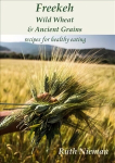 Freekeh, Wild Wheat & Ancient Grains