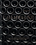Champagne: The essential guide to the wines, producers, and terroirs of the iconic region