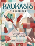 Kaukasis The Cookbook: The culinary journey through Georgia, Azerbaijan & beyond