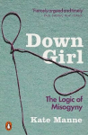 Down Girl: The Logic of Misogyny