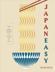 JapanEasy: Classic and Modern Japanese Recipes to Cook at Home Hardback