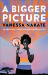 Bigger Picture: My Fight to Bring a New African Voice to the Climate Crisis