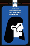 Analysis of Donna Haraway's A Cyborg Manifesto: Science, Technology, and Socialist-Feminism in the Late Twentieth Century