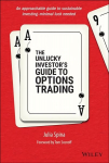 Unlucky Investor's Guide to Options Trading: A Strategist's Guide to Options Trading