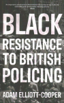 Black Resistance to British Policing