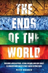 Ends of the World: Volcanic Apocalypses, Lethal Oceans and Our Quest to Understand Earth's Past Mass Extinctions