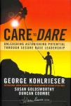Care to Dare: Unleashing Astonishing Potential Through Secure Base Leadership