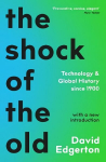 Shock Of The Old: Technology and Global History since 1900 Main