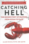 Catching Hell: The Insider Story of Seafood from Ocean to Plate
