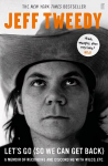 Let's Go (So We Can Get Back): A Memoir of Recording and Discording with Wilco, etc. Main