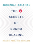 7 Secrets of Sound Healing: Revised Edition Revised edition