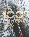 1001 Climbing Tips: The essential climbers' guide: from rock, ice and big-wall climbing to diet, training and mountain survival