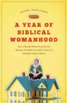 Year of Biblical Womanhood: How a Liberated Woman Found Herself Sitting on Her Roof, Covering Her Head, and Calling Her Husband 'Master'