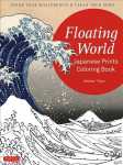 Floating World Japanese Prints Coloring Book: Color your Masterpiece & Clear Your Mind (Adult Coloring Book)