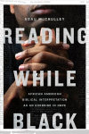 Reading While Black - African American Biblical Interpretation as an Exercise in Hope: African American Biblical Interpretation as an Exercise in Hope