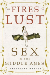 Fires of Lust: Sex in the Middle Ages