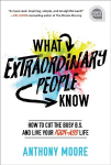 What Extraordinary People Know: How to Cut the Busy B.S. and Live Your Kick-Ass Life