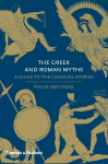 Greek and Roman Myths: A Guide to the Classical Stories