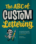 ABC Of Custom Lettering: A Practical Guide to Drawing Letters