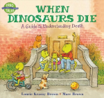 When Dinosaurs Die: A Guide To Understanding Death New edition