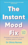 Instant Mood Fix: Emergency remedies to beat anxiety, panic or stress