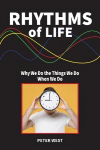 Rhythms Of Life: Why We Do What We Do When We Do