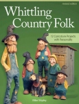 Whittling Country Folk, Revised Edition: 12 Caricature Projects with Personality Revised edition