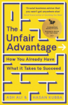The Unfair Advantage : Business Book Of The Year Award-Winner