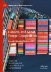 Canada and Great Power Competition: Canada Among Nations 2021 1st ed. 2022