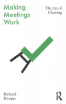 Making Meetings Work: The Art of Chairing