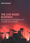 Live Music Business: Management and Production of Concerts and Festivals, 3rd edition