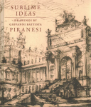Sublime Ideas: Giovanni Battista Piranesi