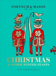 Fortnum & Mason: Christmas & Other Winter Feasts edition
