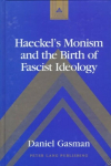 Haeckel's Monism and the Birth of Fascist Ideology 2nd Revised edition