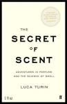 Secret of Scent: Adventures in Perfume and the Science of Smell Main